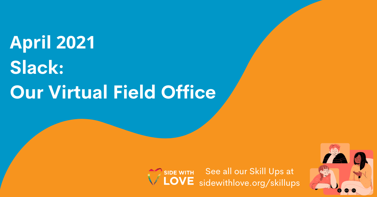 Skill Up Recording for Slack: Our Virtual Field Office