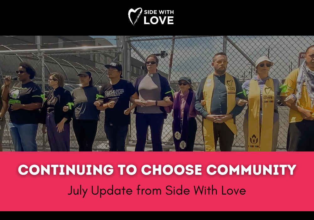 Continuing to choose community: July Update from Side With Love