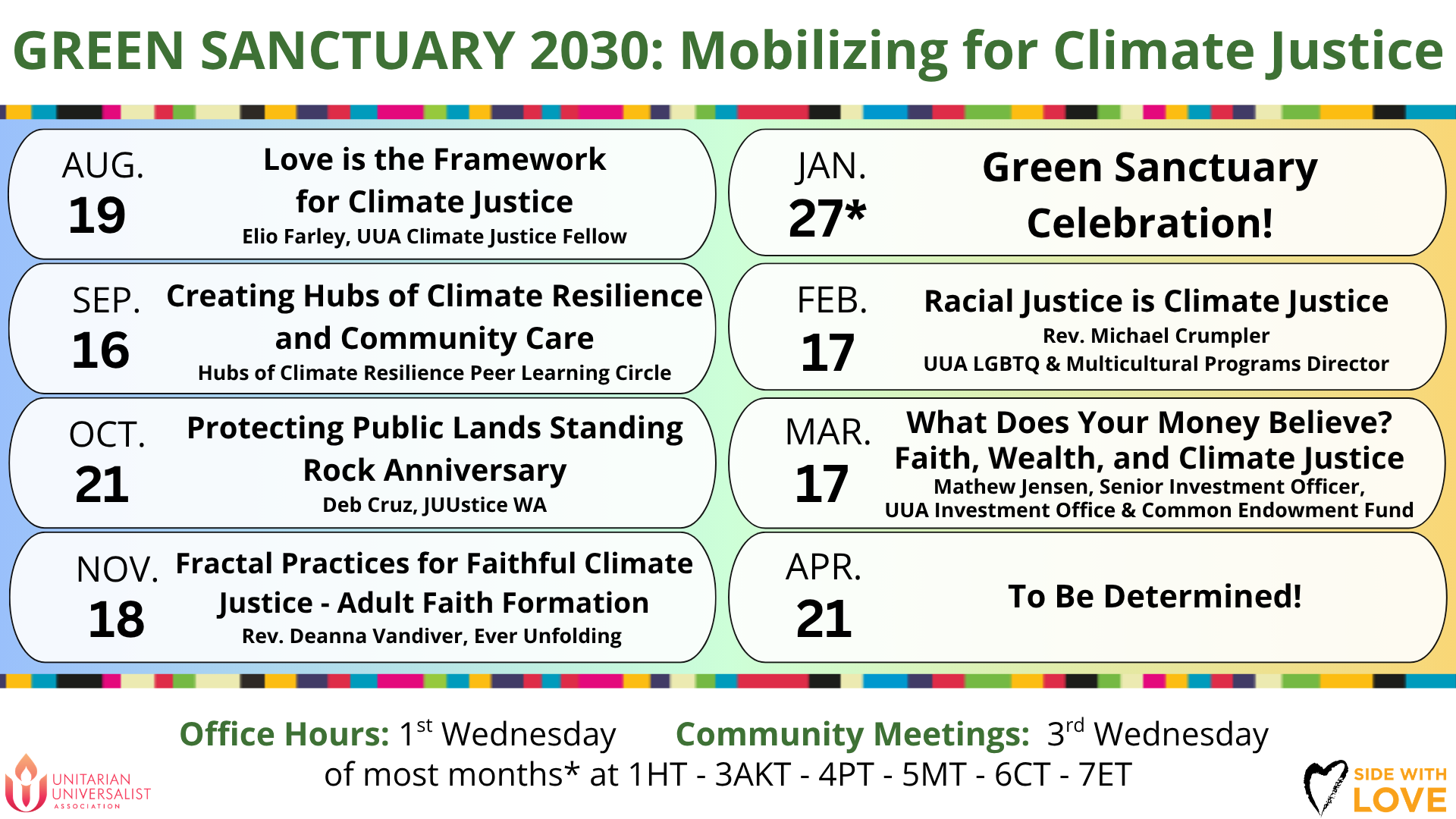 AUG Love the Framework for CJ. SEP Creating Hubs of Climate Resilience. OCT Protecting Public Lands. NOV Fractal Practices for Faithful CJ. JAN GS Celebration. FEB Racial Justice is CJ. MAR Faith, Wealth, and CJ. APR TBD.