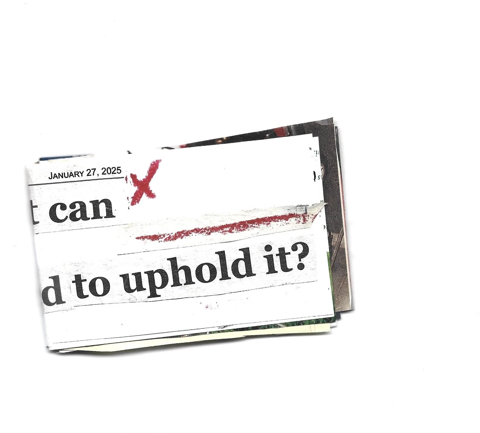 Close-up of a torn newspaper with a question about whether it can be upheld, dated January 27, 2025.