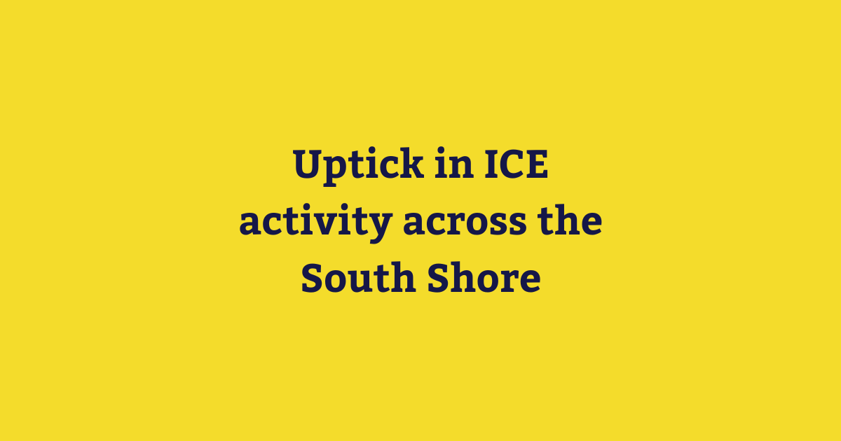Uptick in ICE activity across the South Shore.png