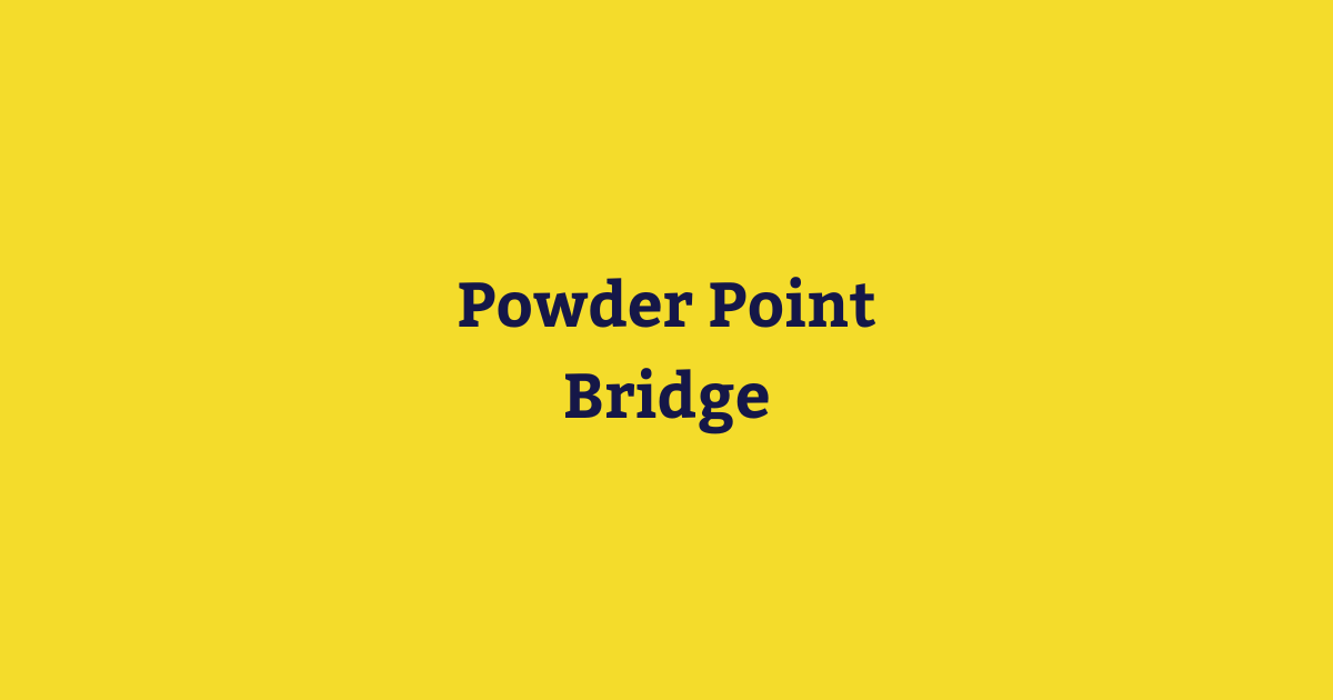 Powder Point Bridge.png