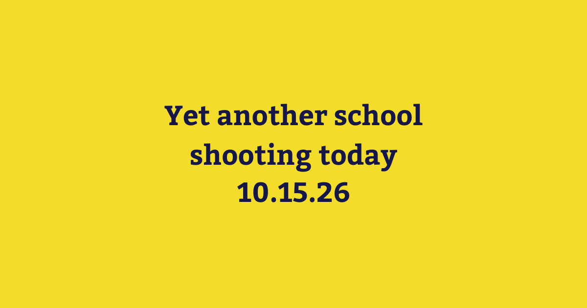 Yet another school shooting today.png