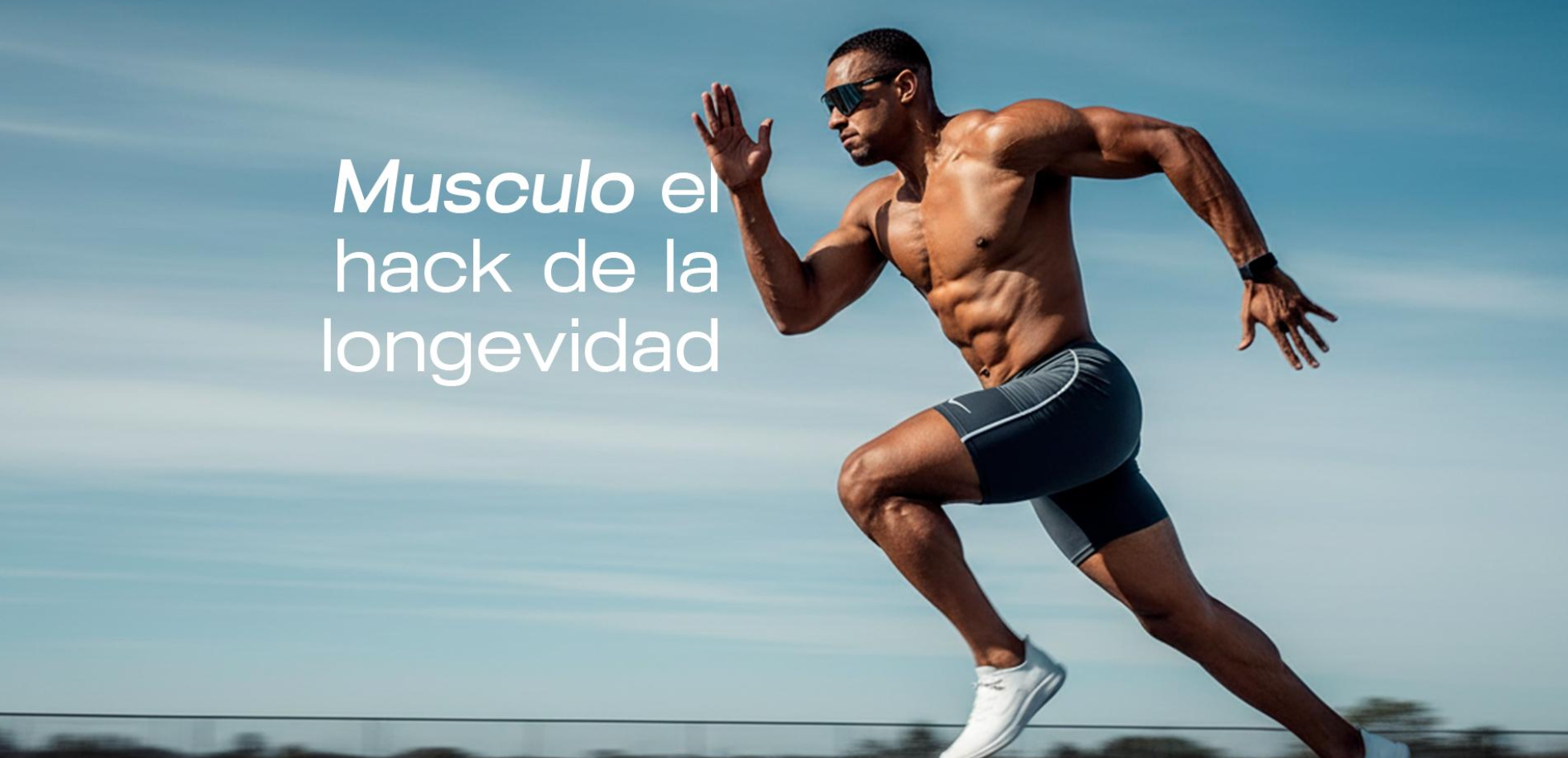 Hombre atlético corriendo al aire libre con texto que dice 'Musculo el hack de la longevidad' en español.