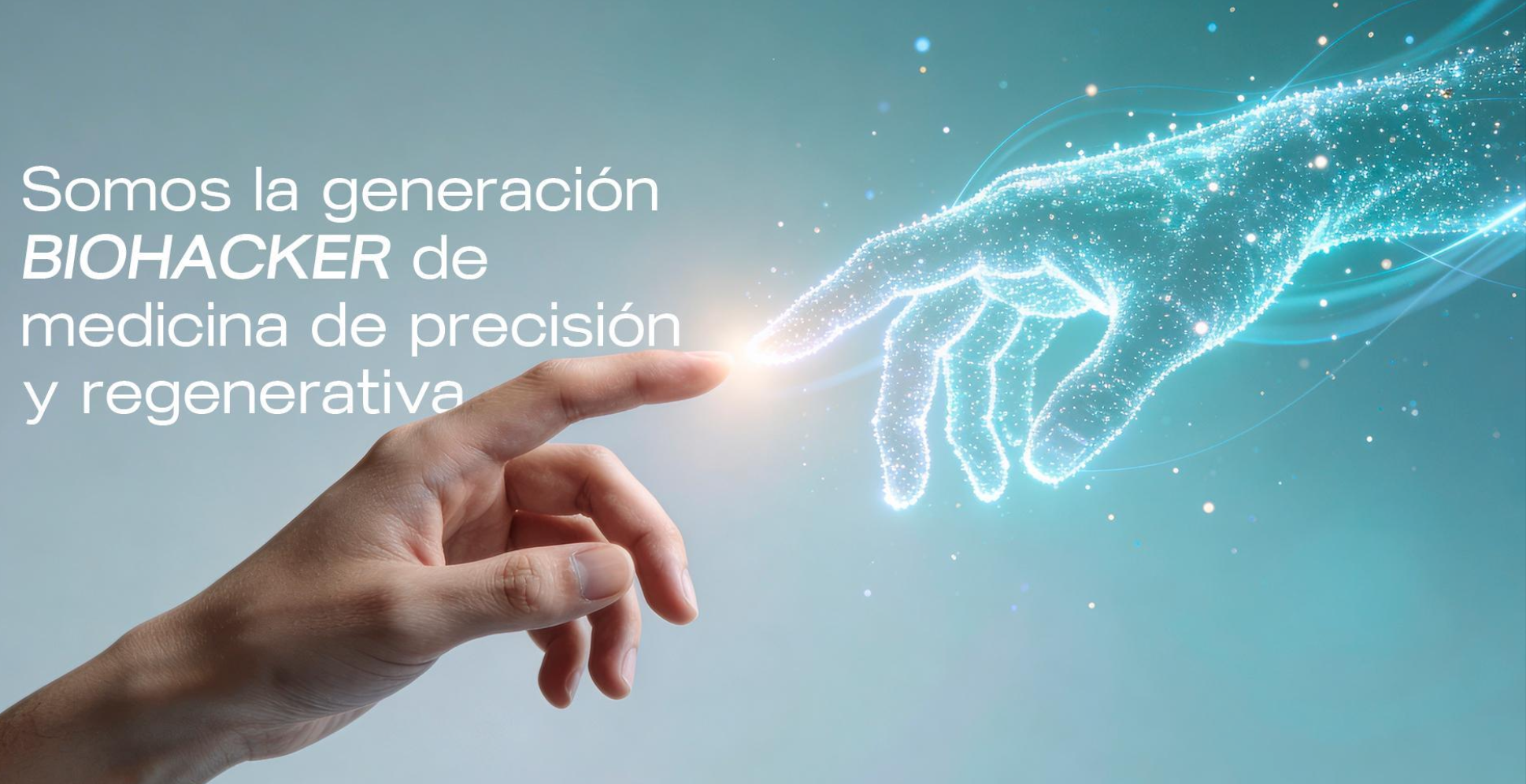 Una mano humana tocando una mano digital formada por partículas de luz, con texto que dice: "Somos la generación biohacker de medicina de precisión y regenerativa".