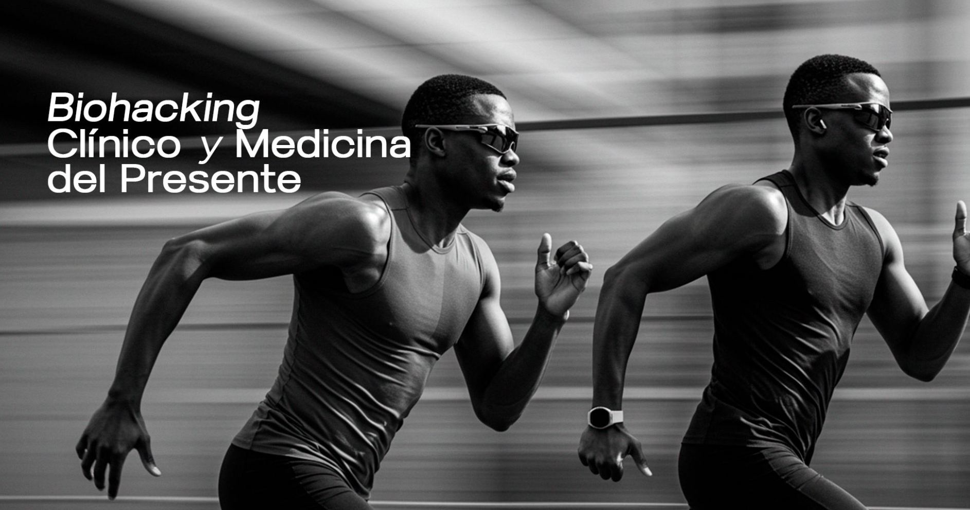Dos corredores masculinos, uno con gafas y otro sin, corriendo en un ambiente moderno en blanco y negro, con texto en español que dice 'Biohacking Clínico y Medicina del Presente'.