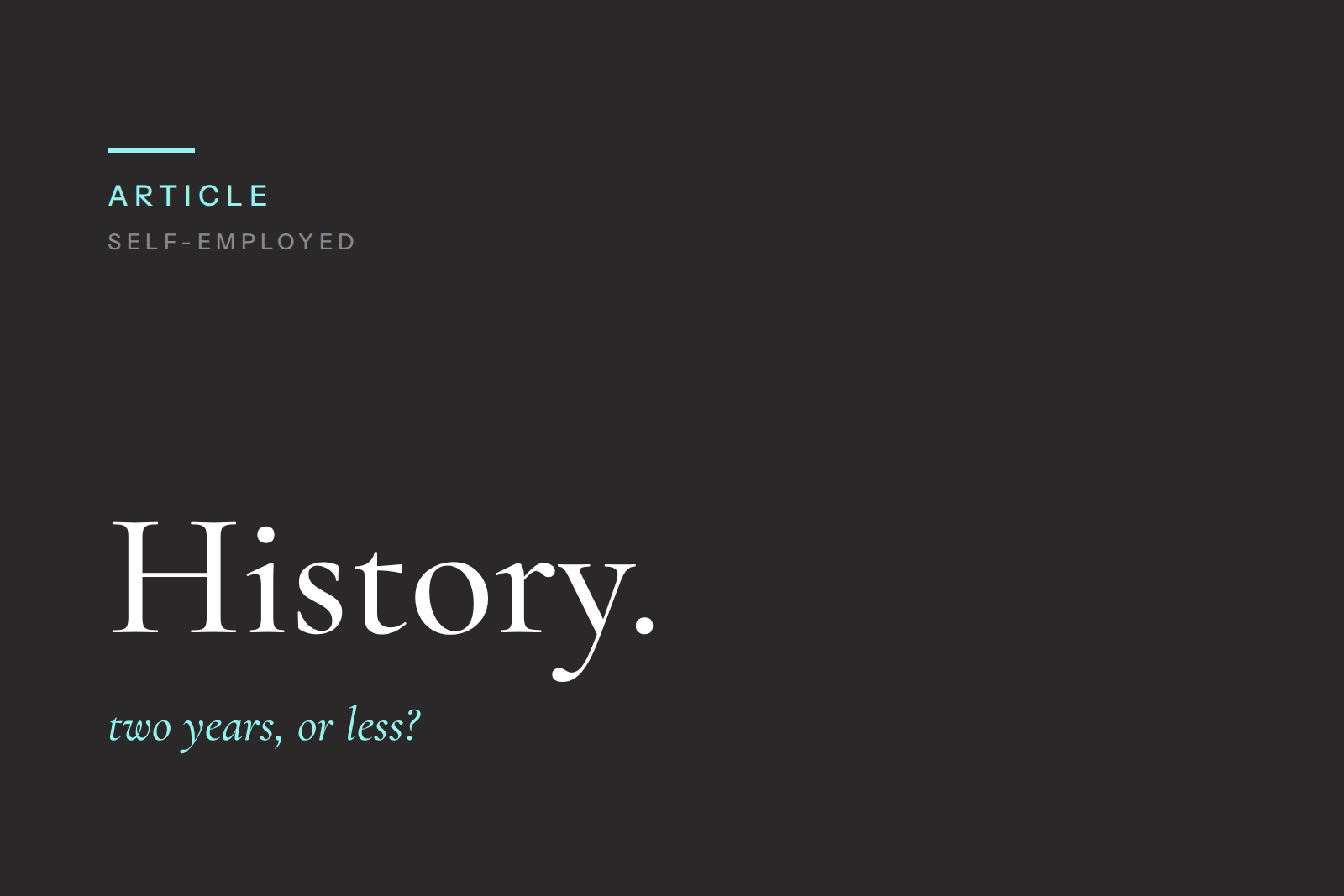 Do You Need 2 Years of Self‑Employed History?