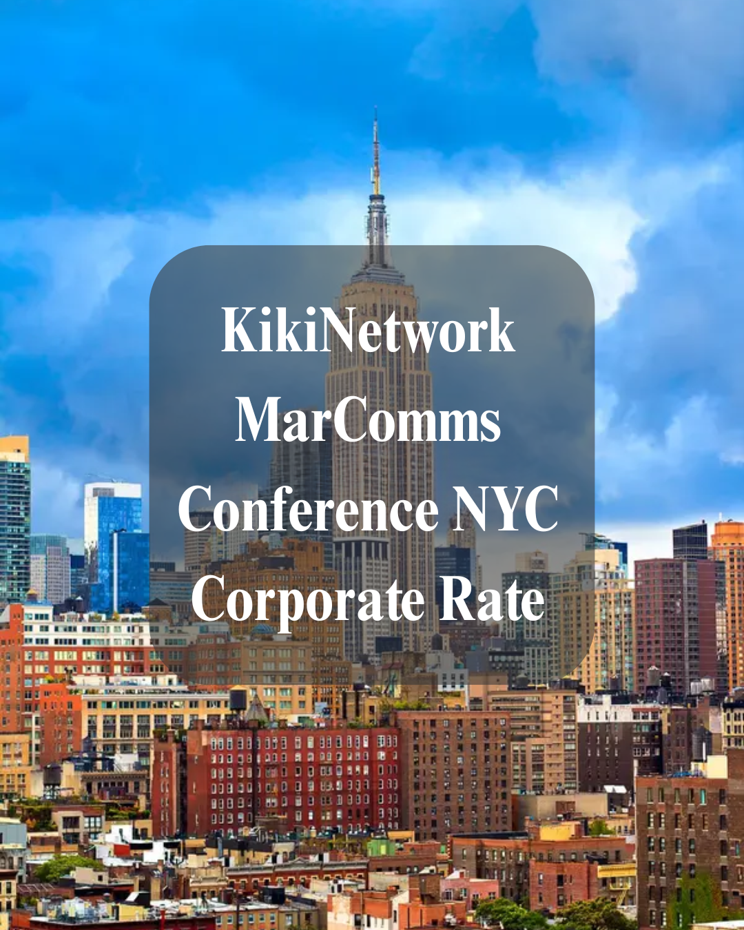 KikiNetwork MarComms Conference NYC 2027 Corporate Rate
