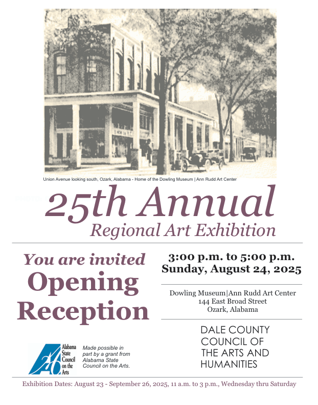 Flyer for the 25th Annual Regional Art Exhibition held at the Dowling Museum, Ann Rudd Art Center in Ozark, Alabama, with the opening reception scheduled for August 24, 2025, from 3:00 p.m. to 5:00 p.m.