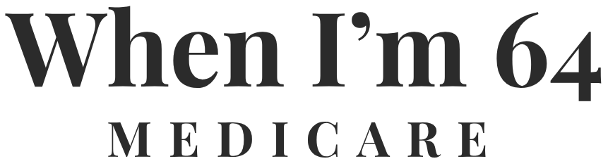 Text graphic stating 'When I'm 64 Medicare' in black on a white background.