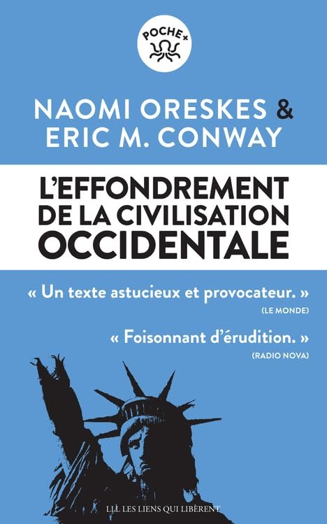       
  
     L'effondrement de la civilisation occidentale     Naomi Oreskes et Eric M. Conway   C'est un document venu du futur qui nous est parvenu.  Des historiens ont analysé comment la civilisation occidentale s’est effondrée.  Les peuples occ