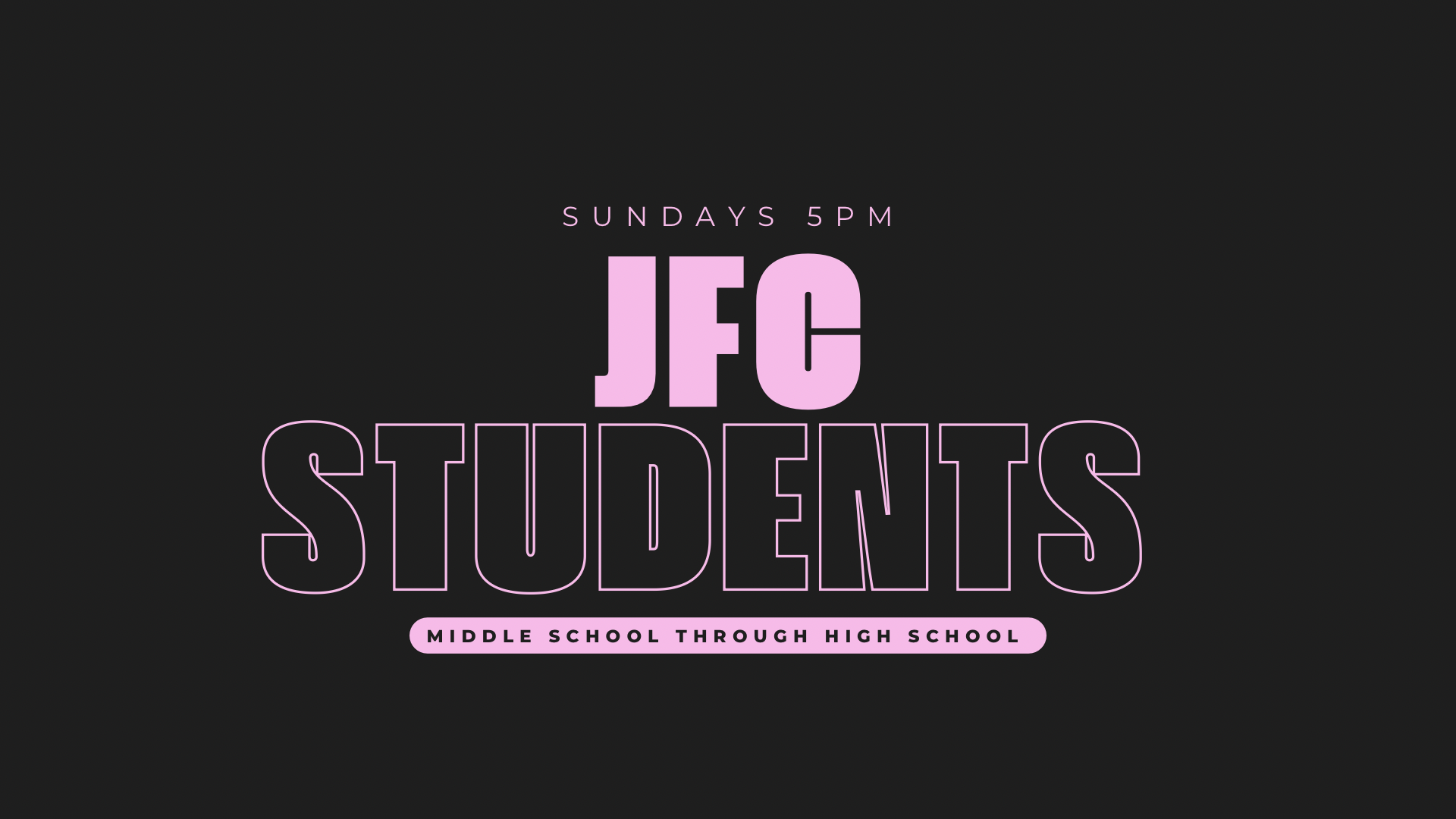 Event poster with black background promoting weekly student gatherings on Sundays at 5 PM, open to middle school through high school students.