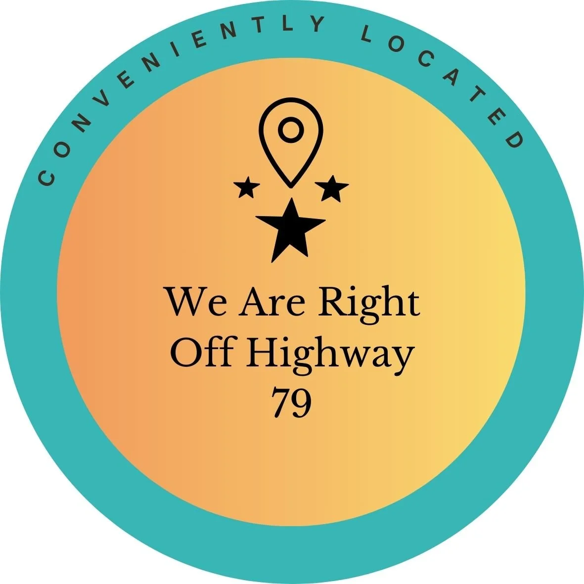 "We Are Right Off Highway 79" "Conveniently Located."