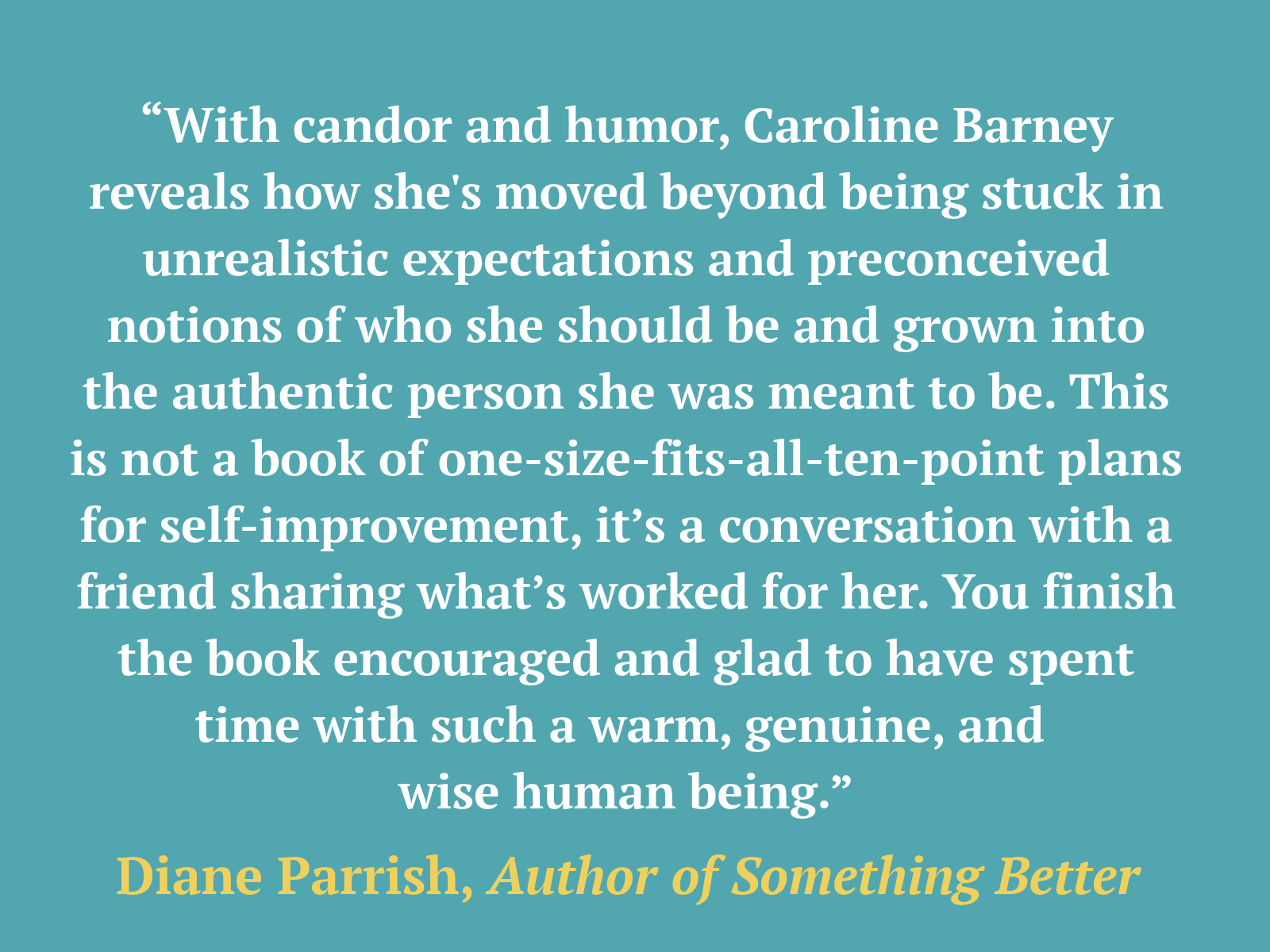 A teal background with white text quoting Caroline Barney about personal growth and self-improvement, credited to Diane Parish, author of Something Better.