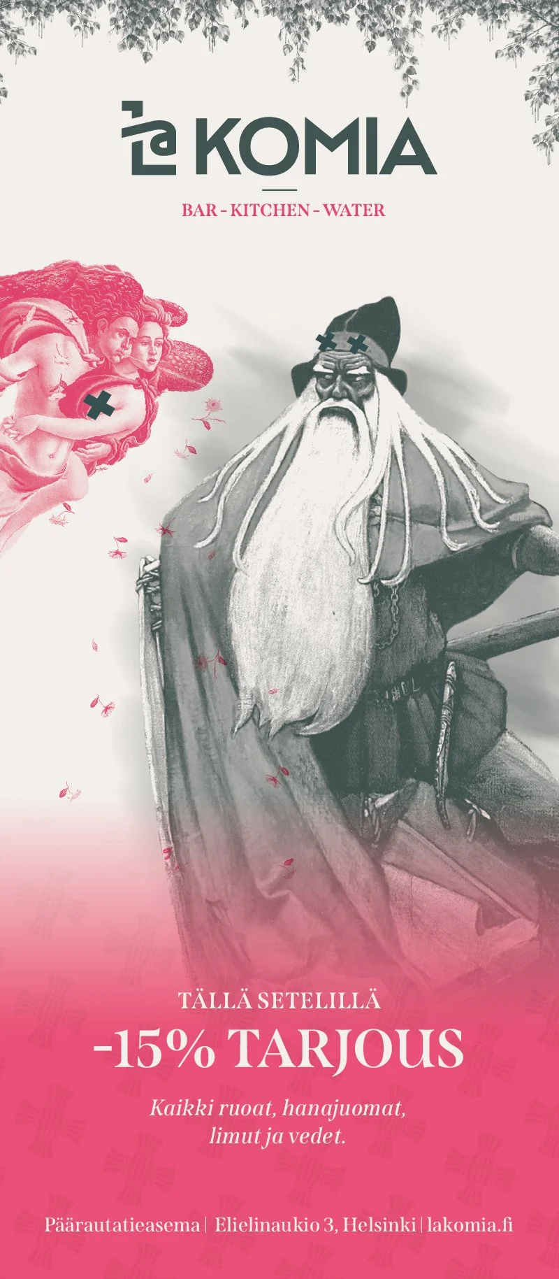 Mainoksessa on piirros vanhuksesta ja naiskehosta. Yläosassa teksti "La KOMIA" ja allekirjoitus "BAR - KITCHEN - WATER." Päällimmäisessä osassa on vaaleanpunainen tausta, jossa teksti "TÄLLÄ SETELLÄ -15% TARJOUS" ja pienemmällä "Kaikki ruoat, hanajuomat, limut ja vedet." Lisäksi on maininta ravintolan sijainnista ja verkkosivusta.