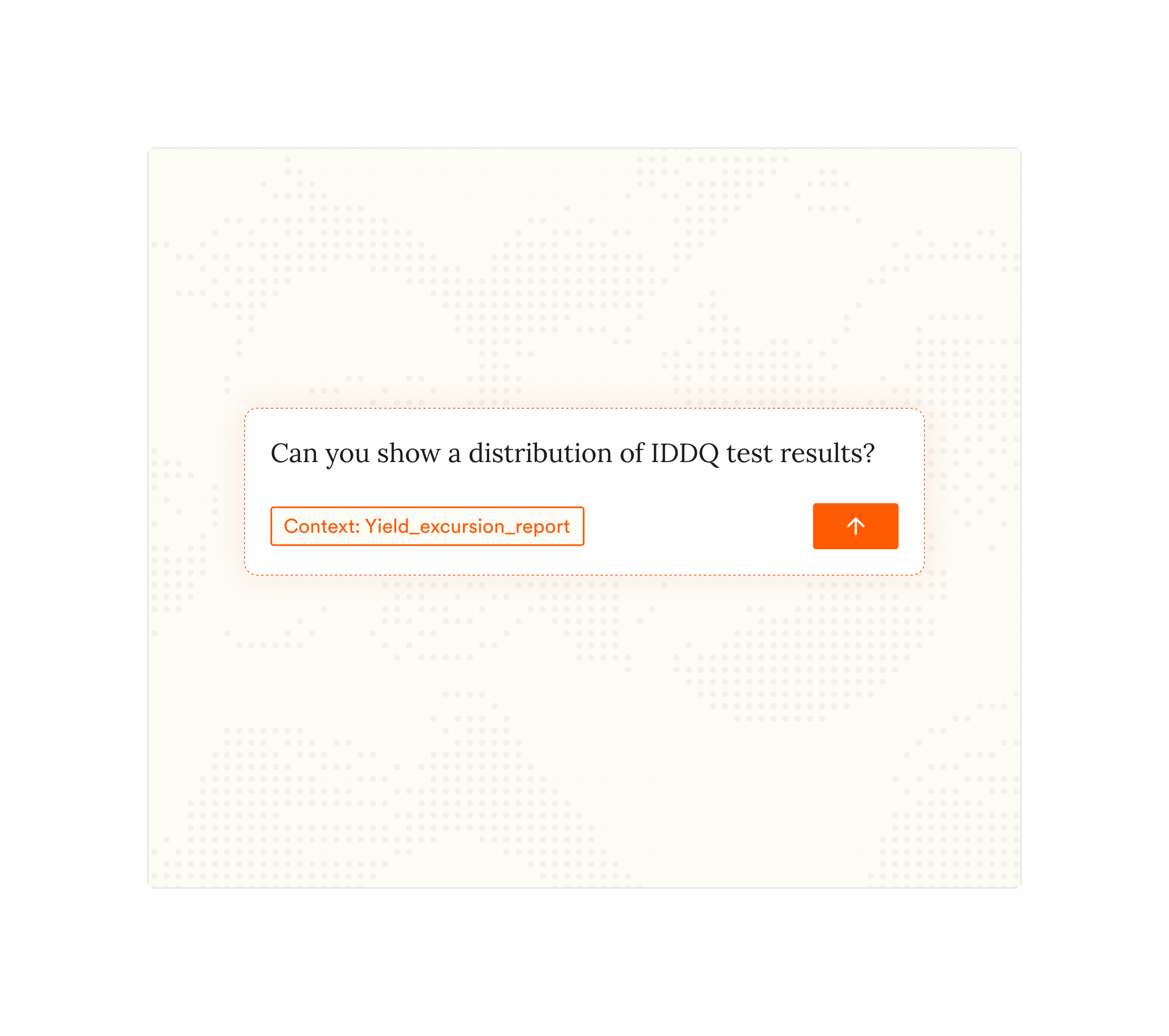 A prompt asking if a distribution of IDDQ test results can be shown, with a context label 'Yield_excursion_report' and an orange arrow button.