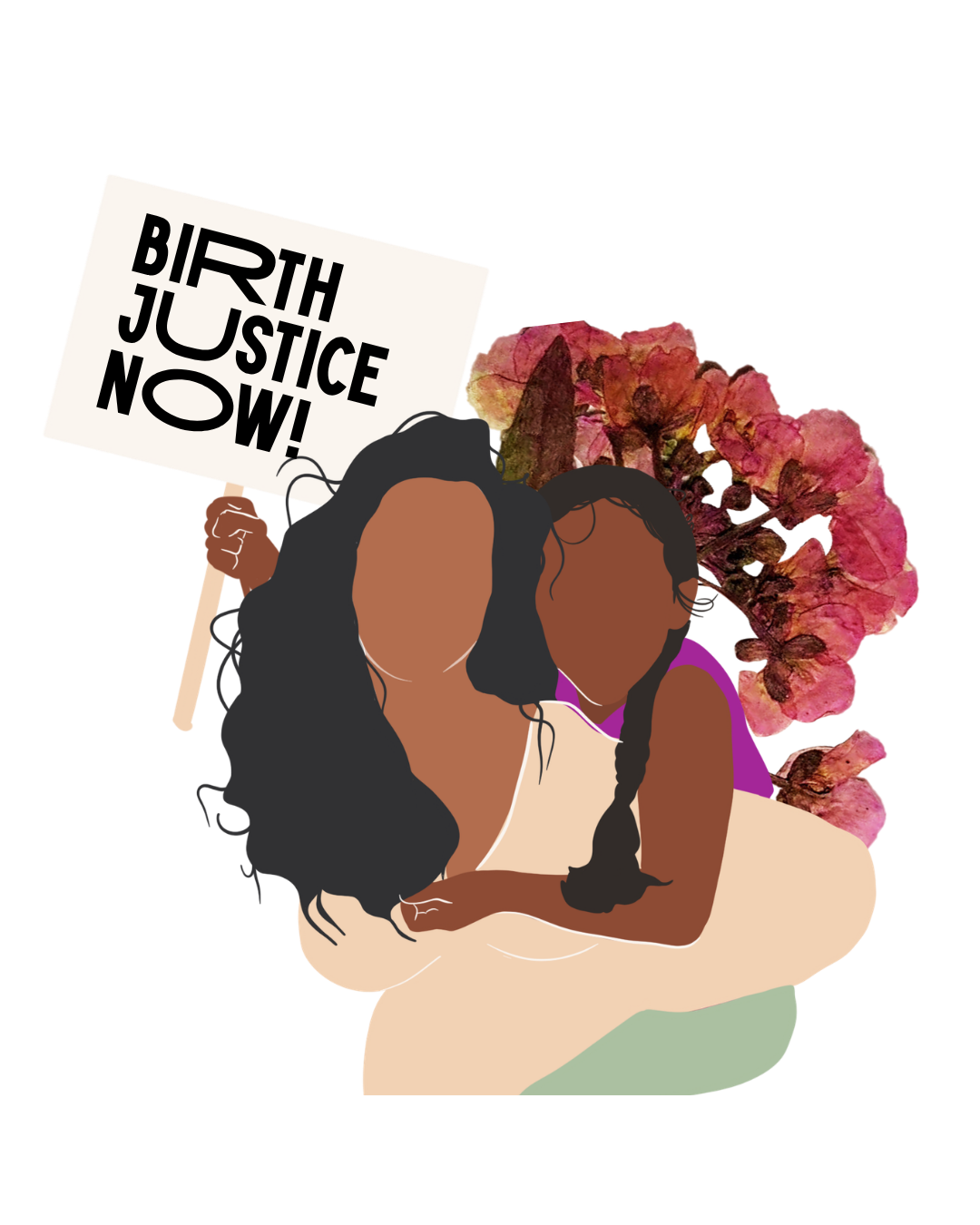 Illustration of two people with dark skin and black hair, holding a sign that says 'BIRTH JUSTICE NOW!', surrounded by pink flowers.