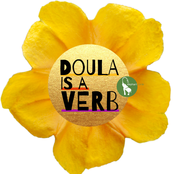 A bright yellow flower with a circular gold label in the center that reads 'Doula is a Verb' in bold black letters. There is a small green circle with a white elephant logo and the text 'elephant circle' on the right side of the label.