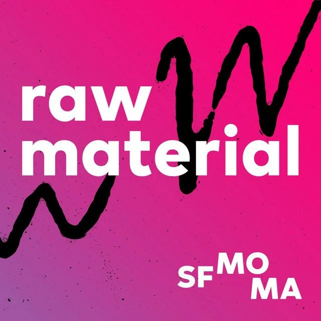 raw material sfmoma 2.jpeg