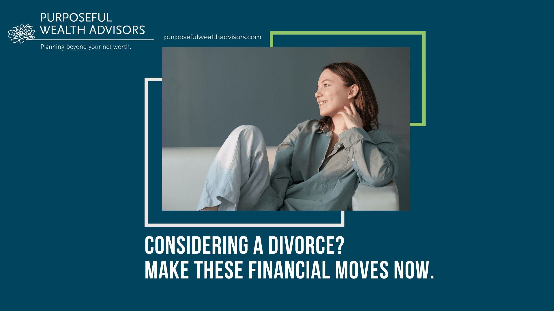 Considering a divorce? Make these financial moves now.
