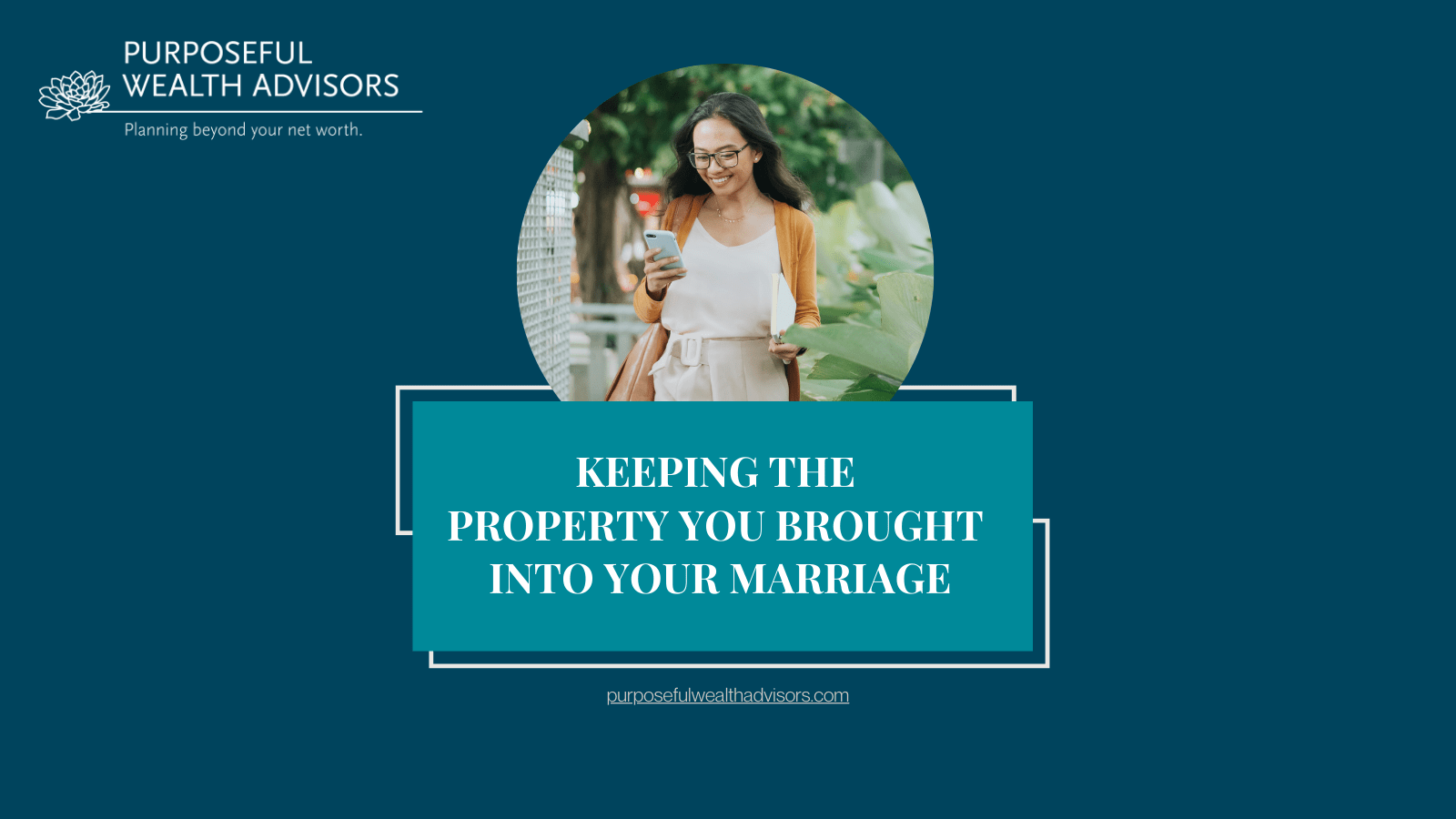 Keeping the property you brought into your marriage