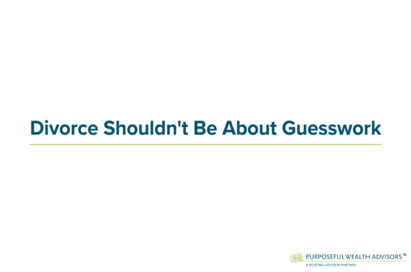 Divorce Shouldn't Be About Guesswork
