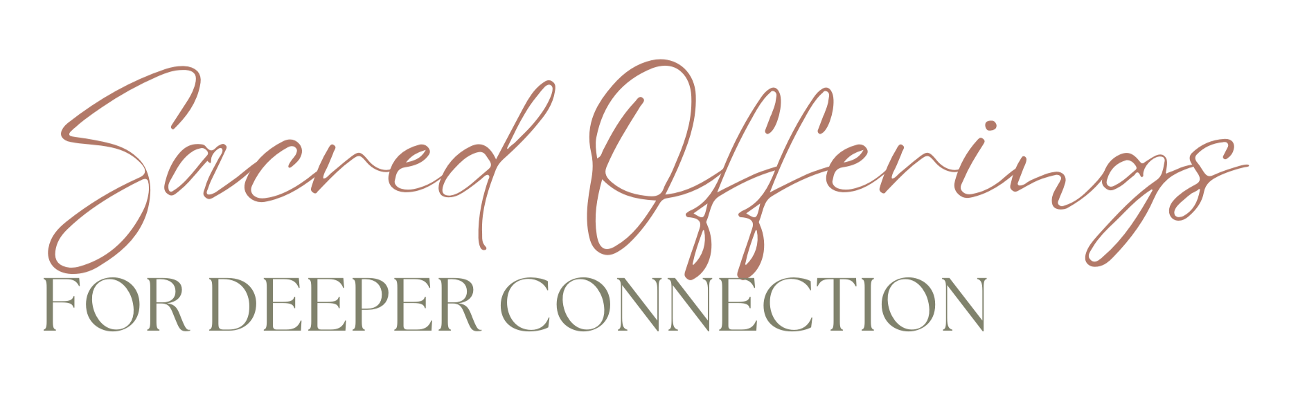 Text that reads 'Sacred Offerings for Deeper Connection' with the first part in cursive pink and the second in block green font.
