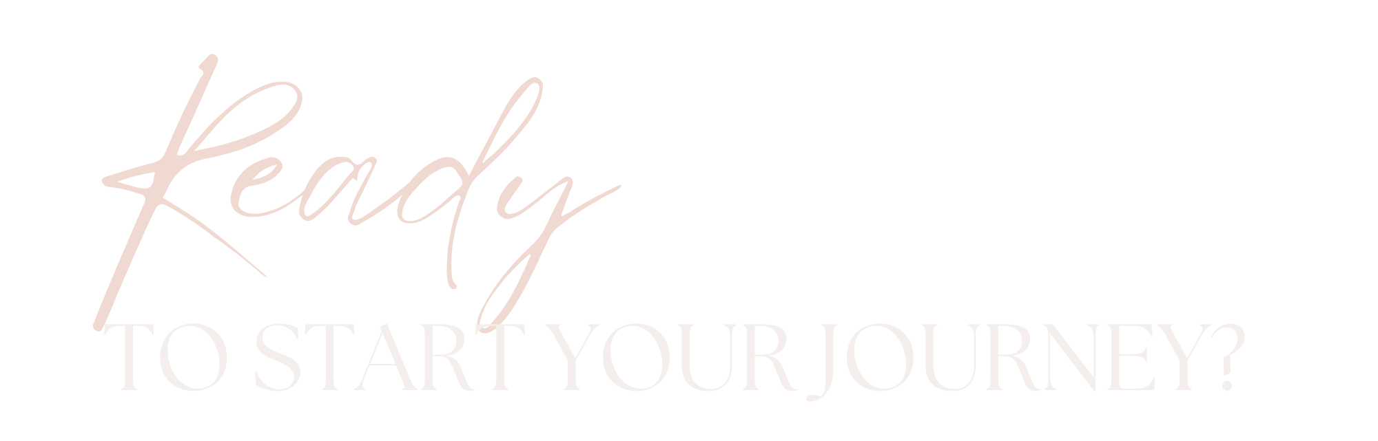 Text reading 'Ready to start your journey?'