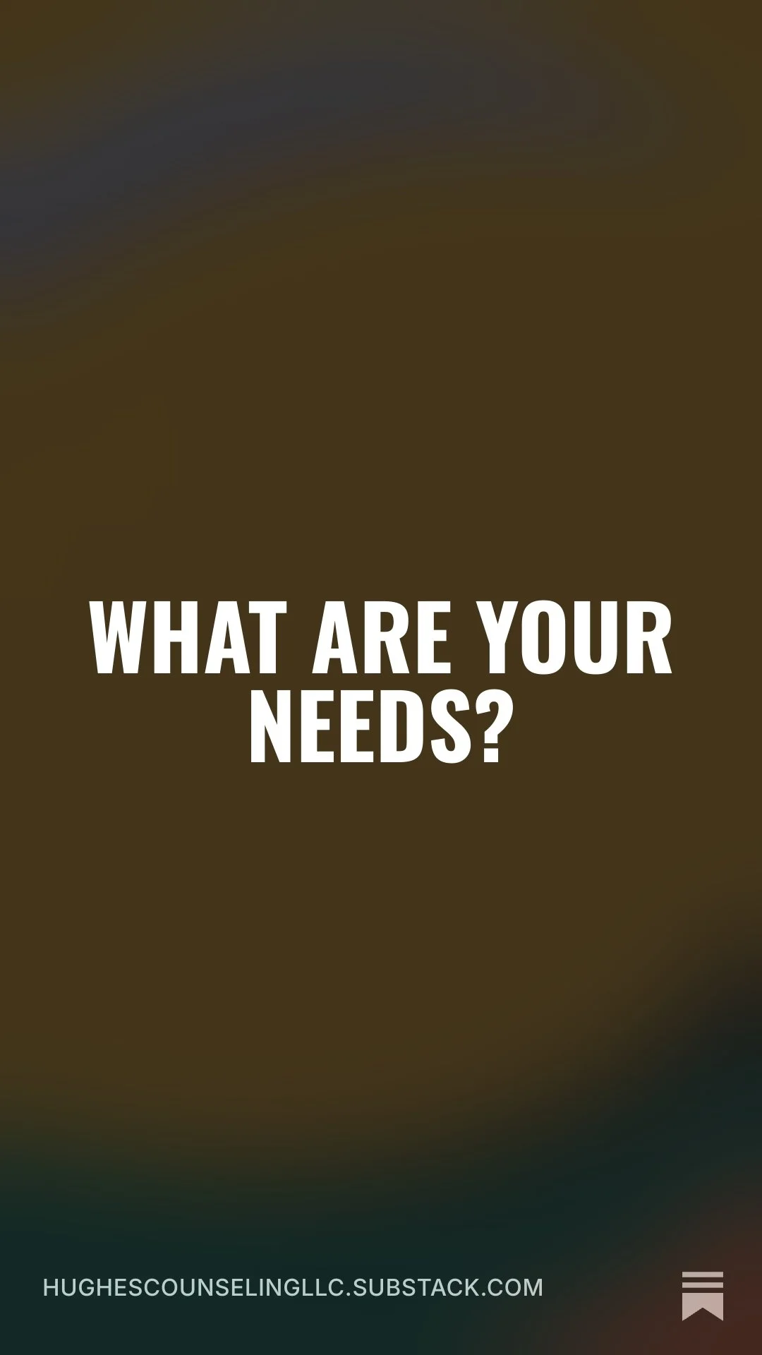 What are your needs?