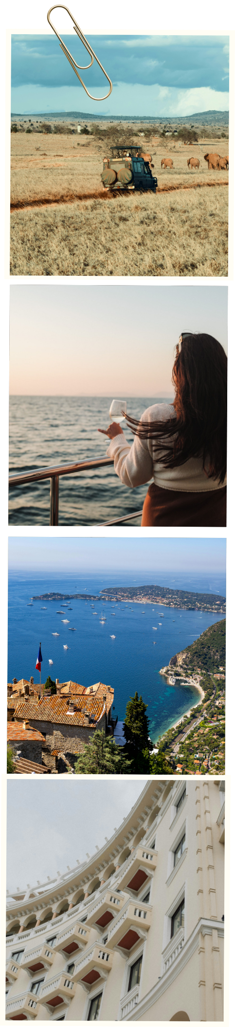 A total of four images stacked vertically. The first image shows a safari vehicle on a dirt track in an open savannah with elephants and distant hills under a partly cloudy sky. The second image features a woman with dark hair, wearing a sweater, holding a wine glass while standing on a boat overlooking the ocean at sunset. The third image depicts a coastal scene with a harbor filled with boats, a hillside with houses, and the coast extending into the distance. The fourth image is a close-up upward shot of a luxurious white building with decorative balconies and architectural details, with a clear sky in the background.