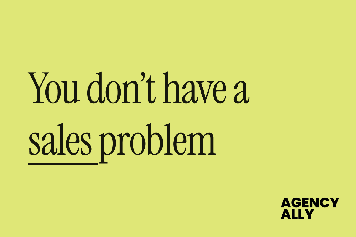 Most agency growth problems aren’t sales problems
