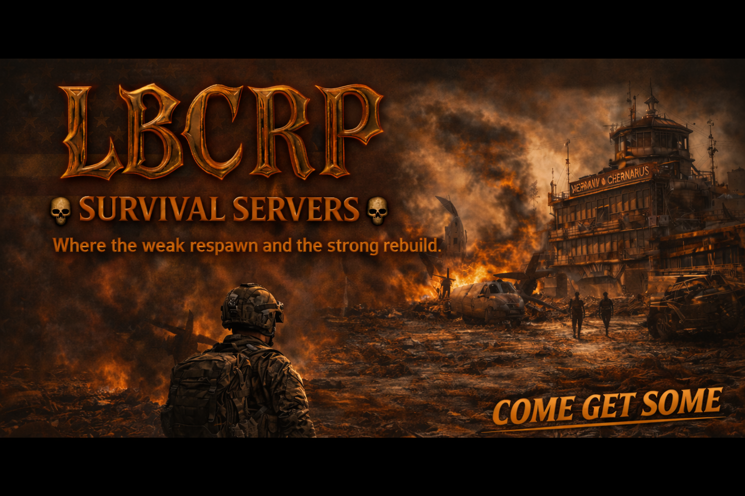 A soldier in combat gear standing amidst a post-apocalyptic destruction scene with burning wreckage, abandoned cars, and a damaged boat. The text contains the game title 'LBCRP', with labels 'Survival Servers' and the tagline 'Where the weak respawn and the strong rebuild.' The bottom right corner has the phrase 'Come get some' in bold.