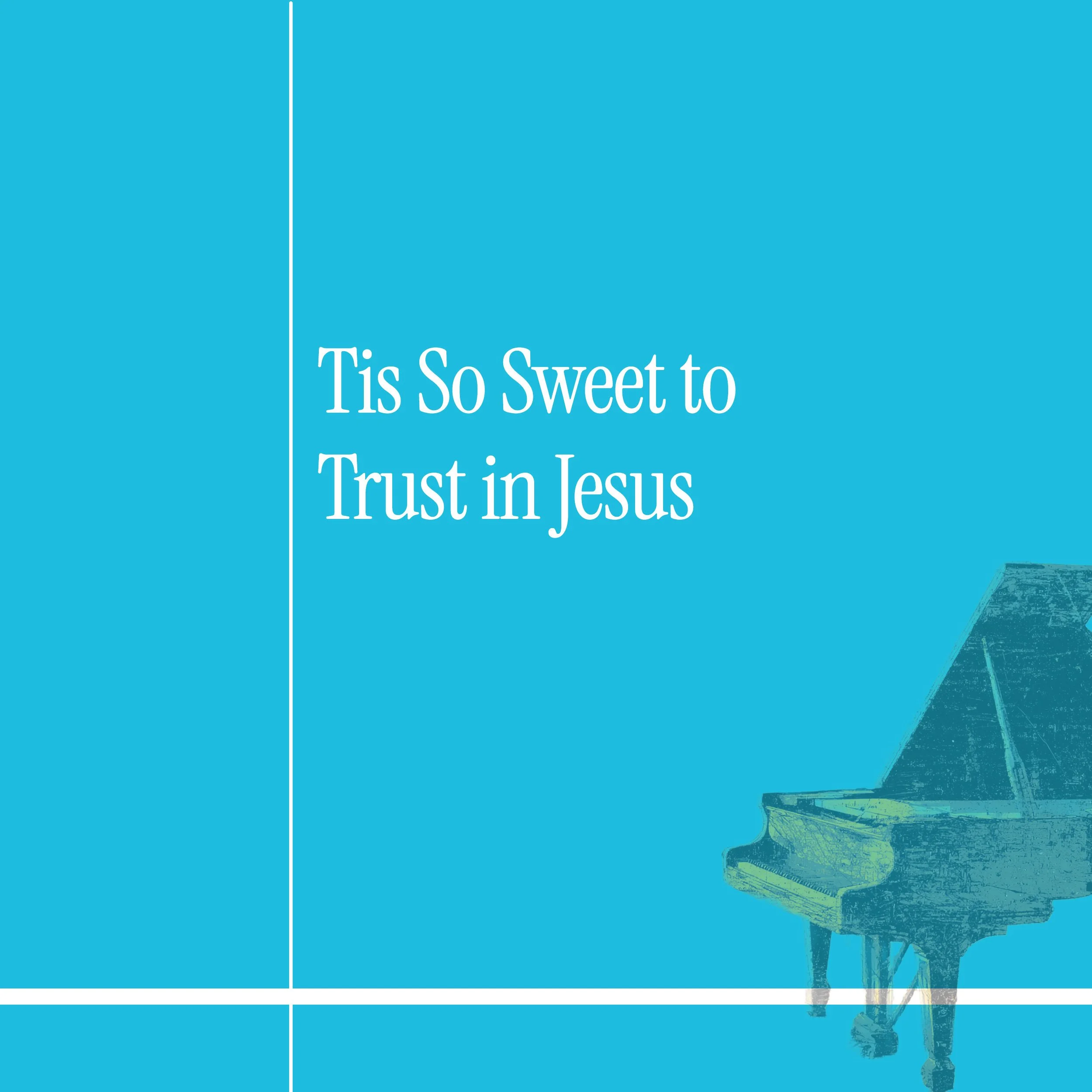 Tis So Sweet to Trust in Jesus