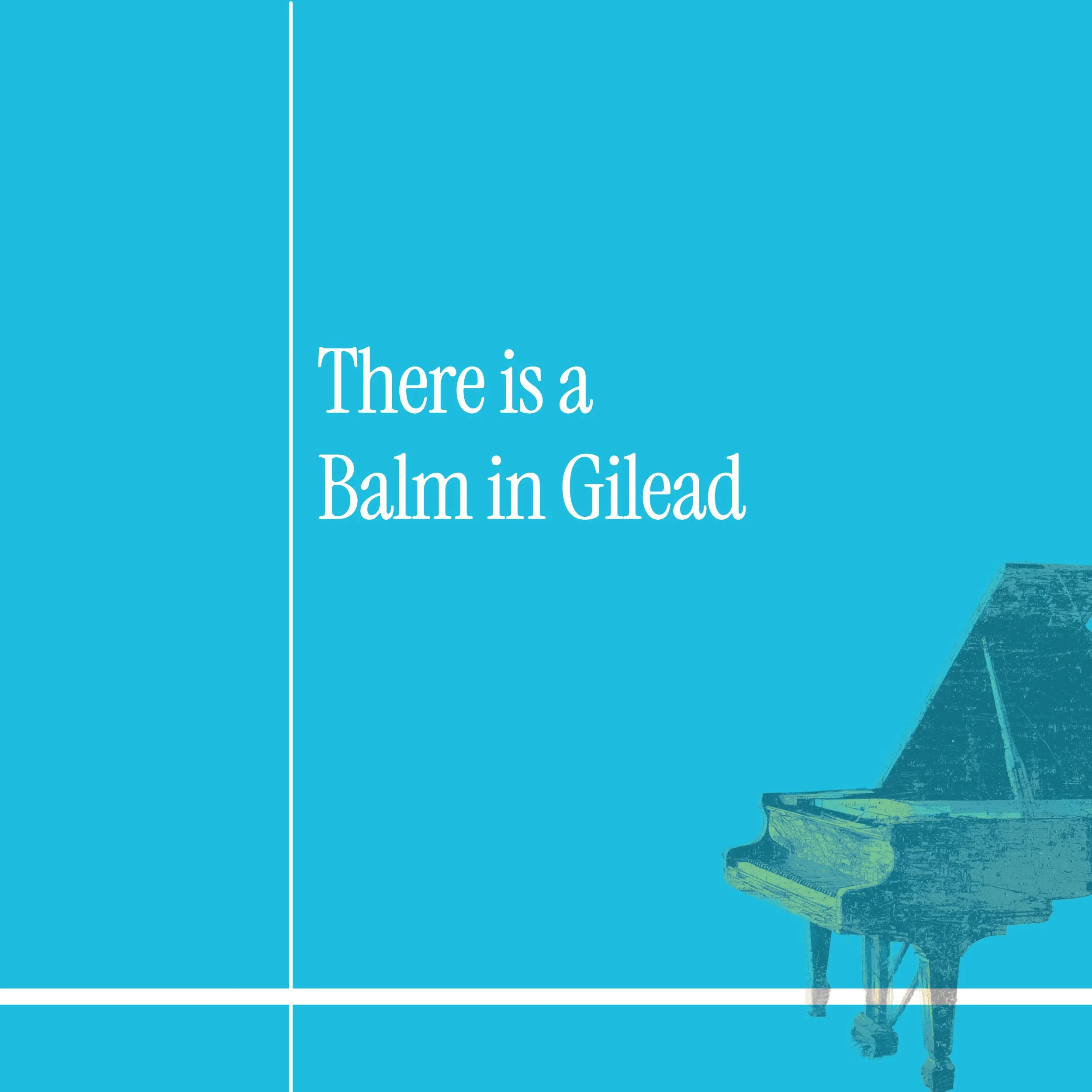 There is a Balm in Gilead