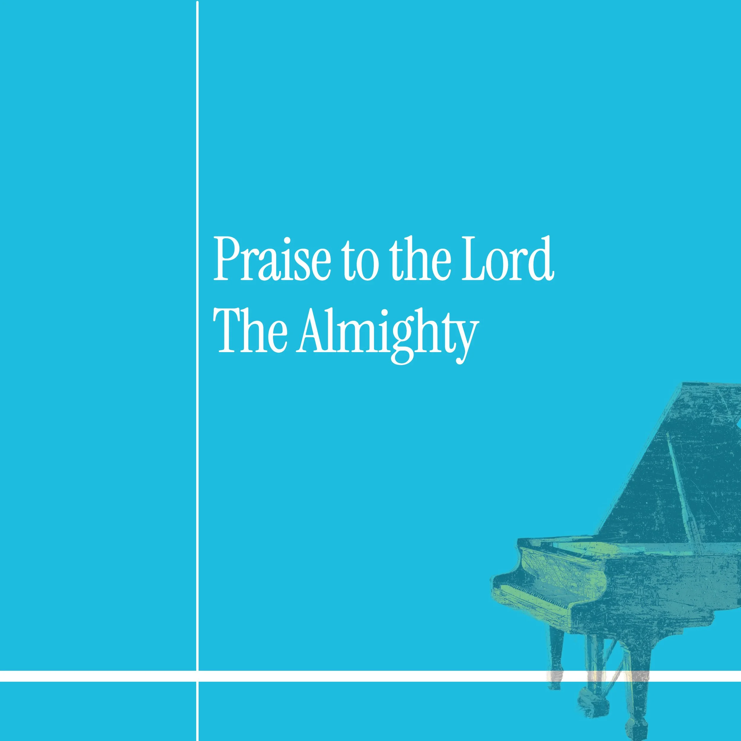 Praise to the Lord The Almighty