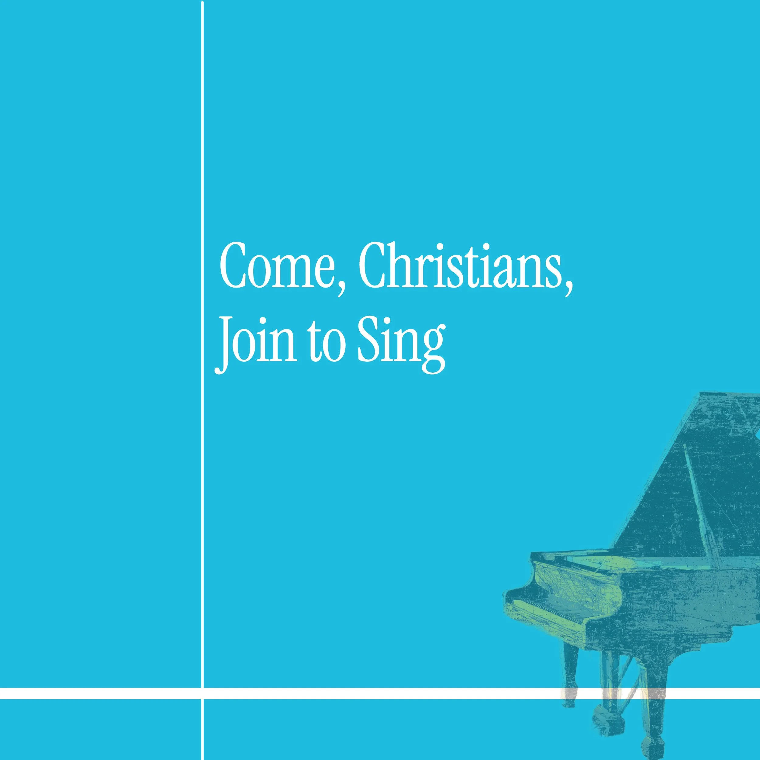 Come, Christians, Join to Sing