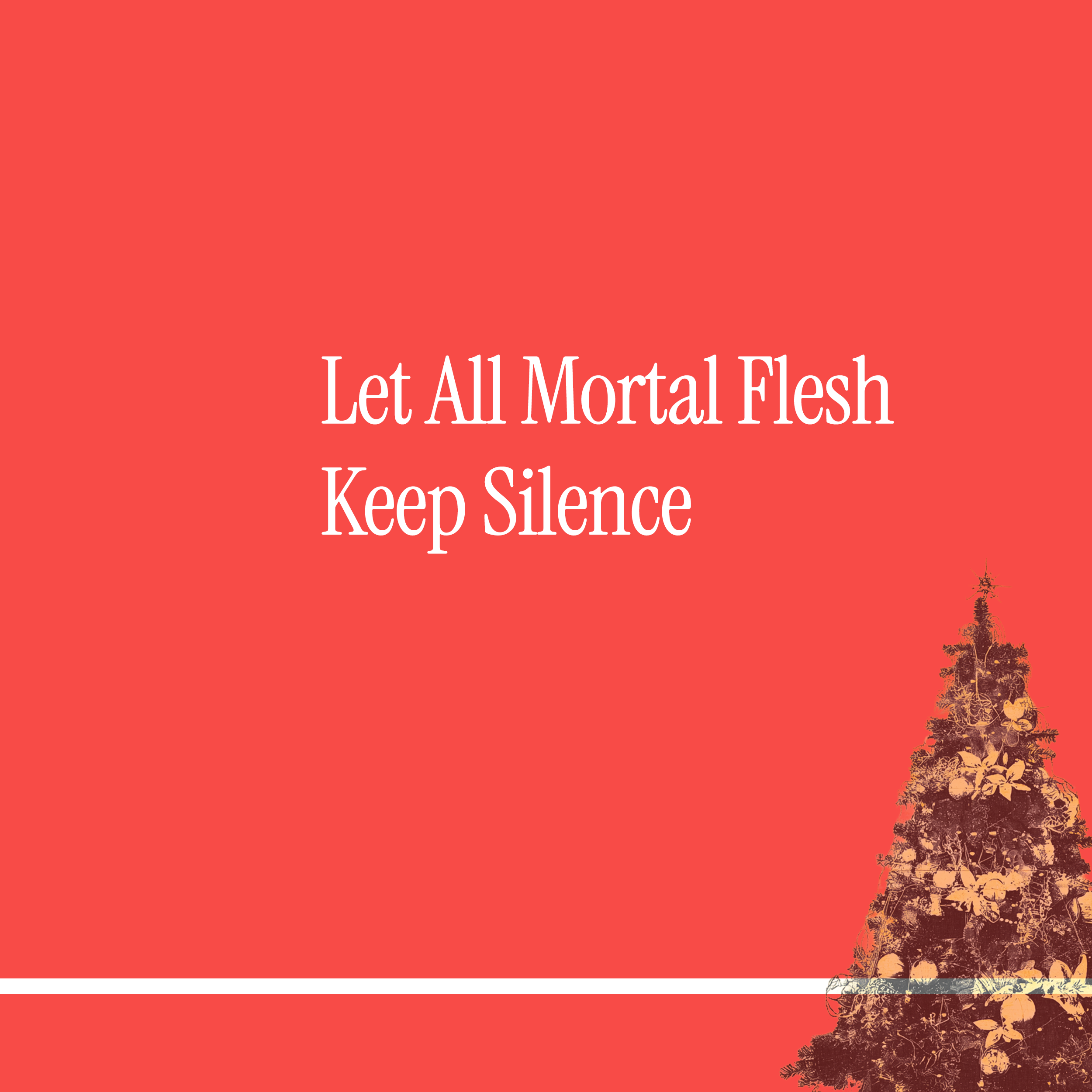 Let All Mortal Flesh Keep Silence