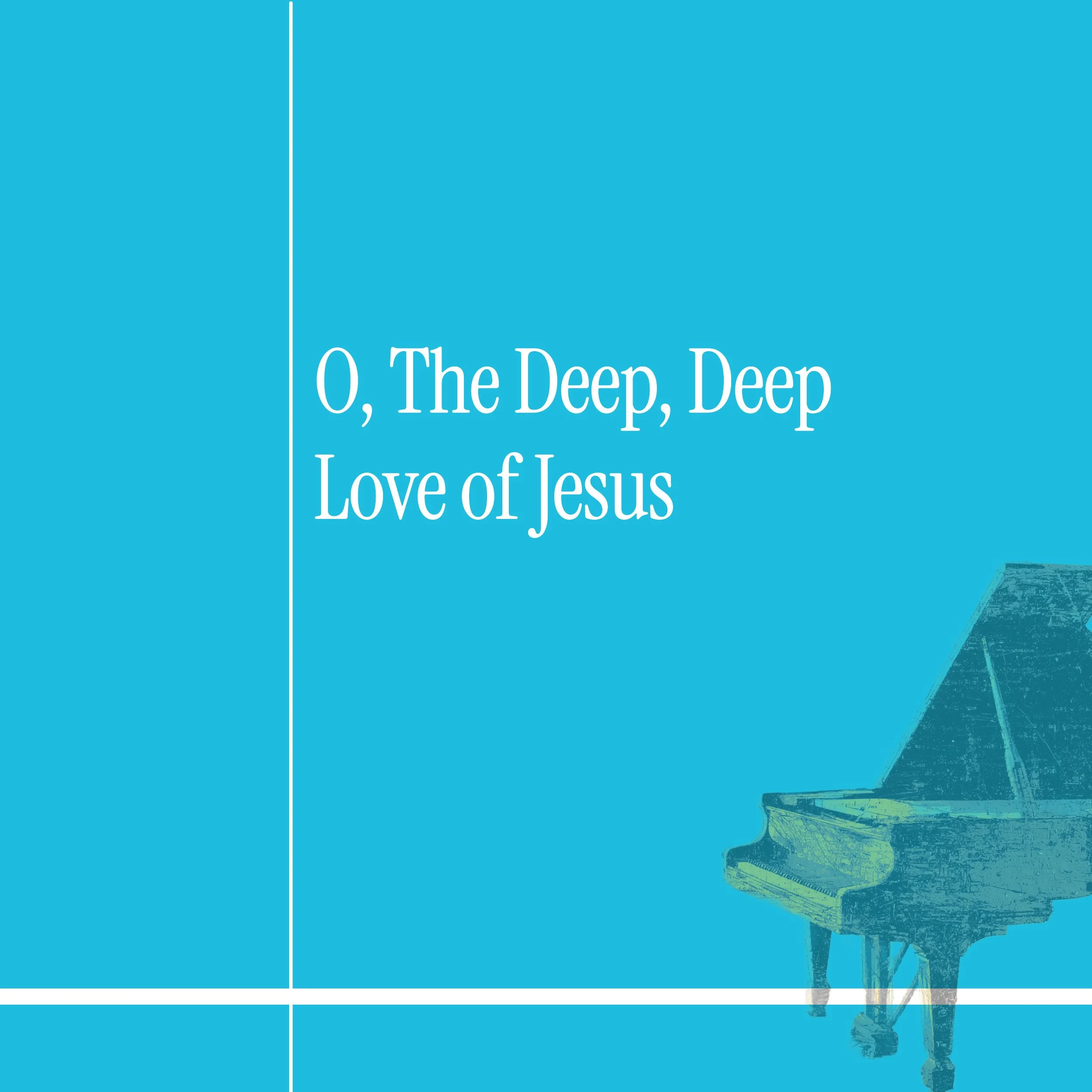 O, The Deep Deep Love of Jesus