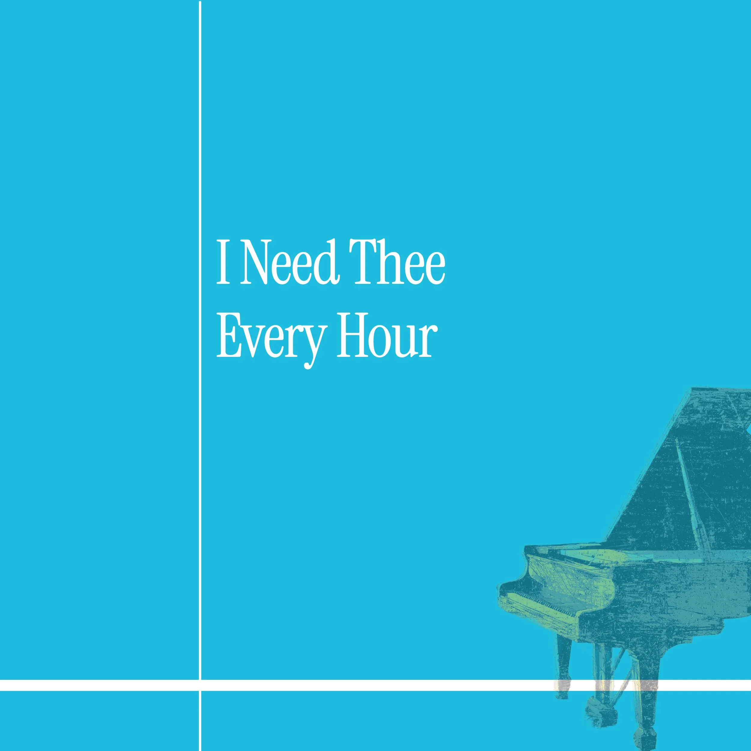 I Need Thee Every Hour