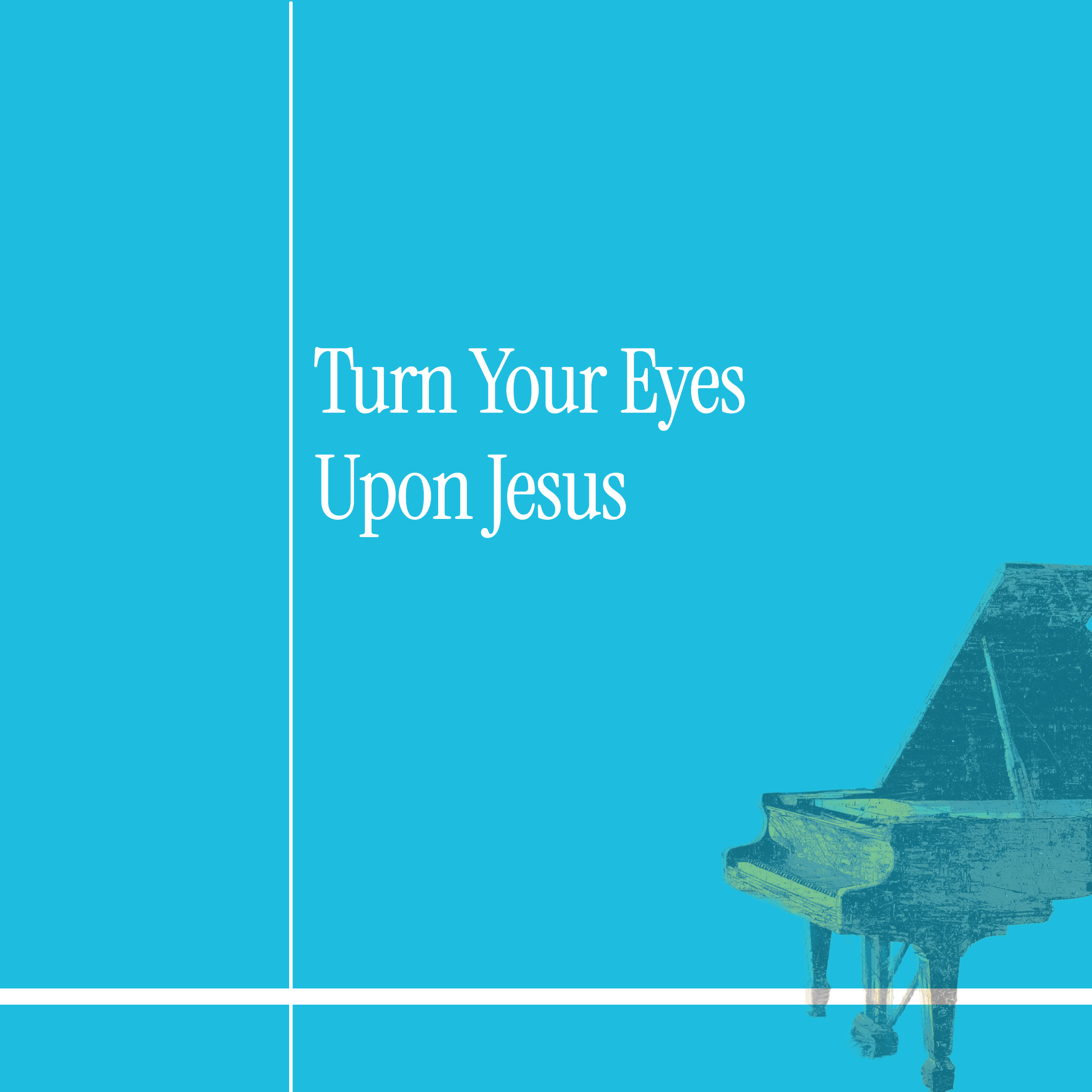 Turn Your Eyes Upon Jesus