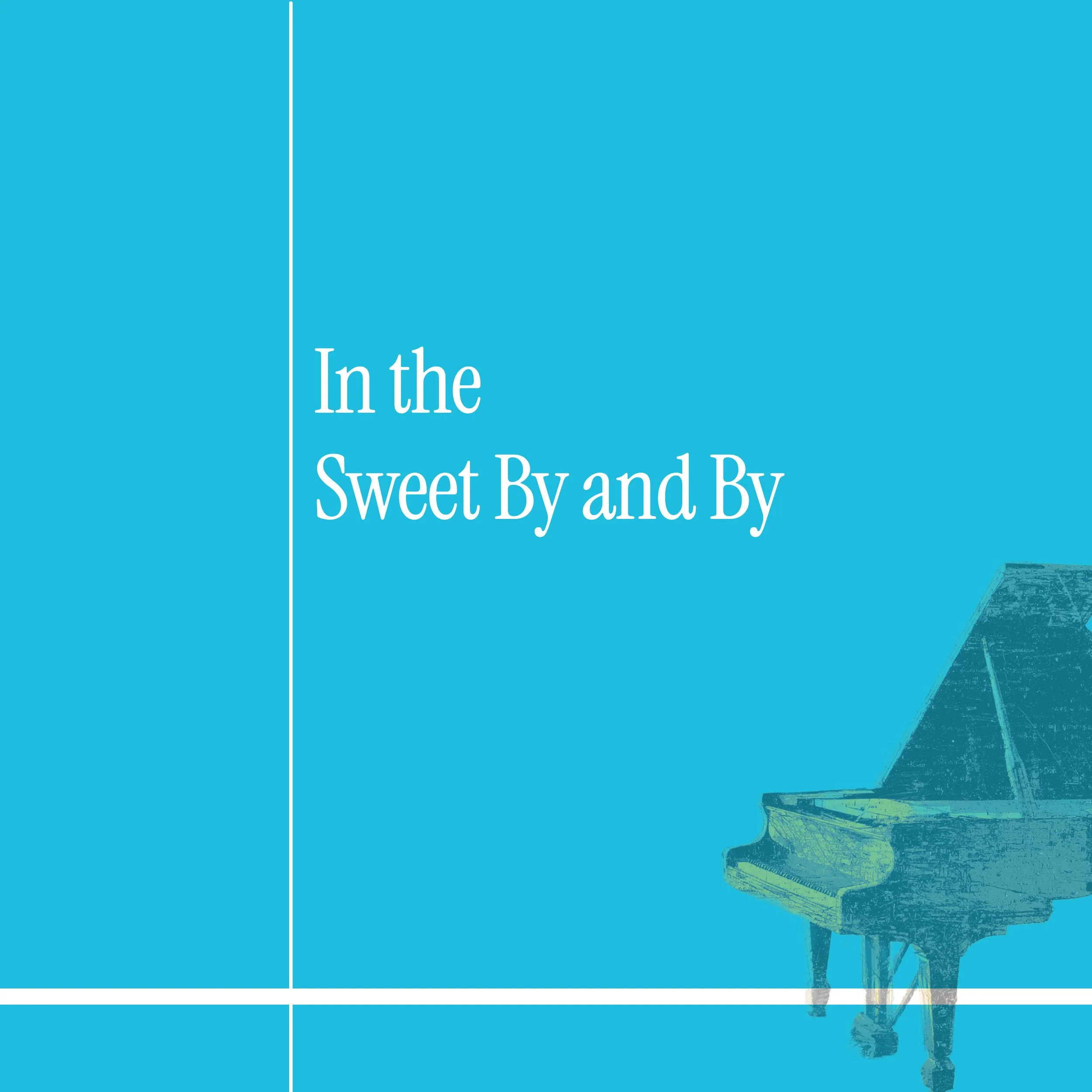 In the Sweet By and By