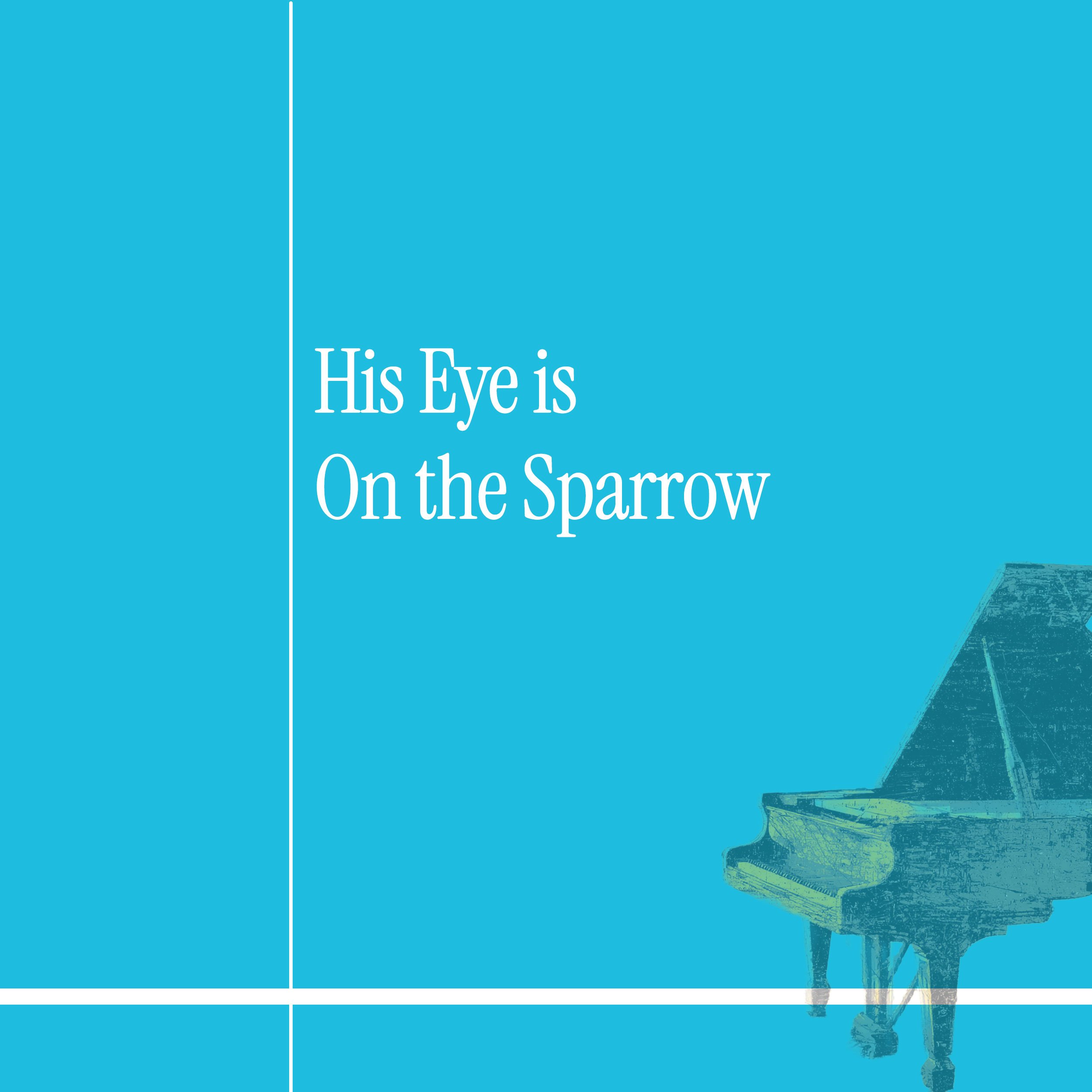 His Eye is on the Sparrow