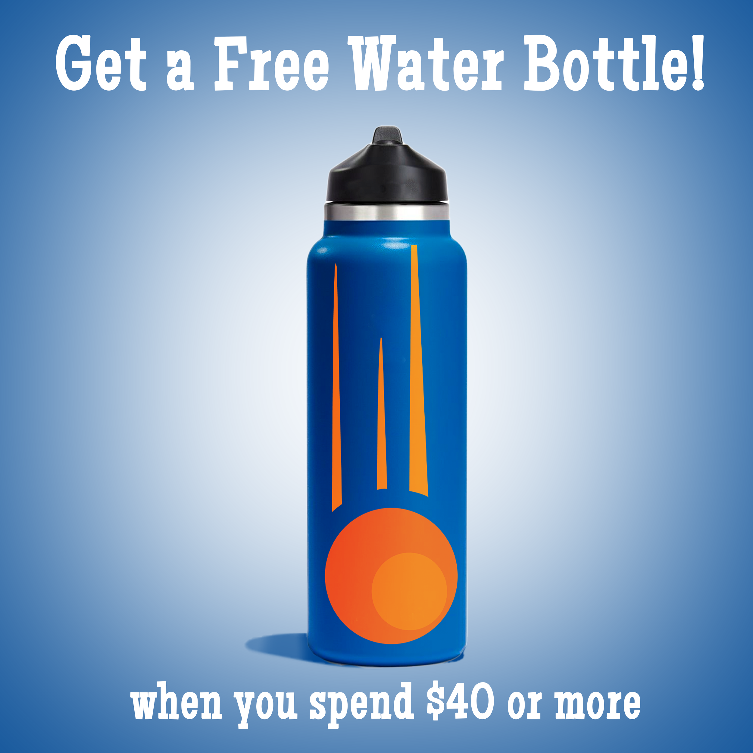 A promotional image showing a blue water bottle with an orange flame design, advertising a free water bottle when spending $40 or more.