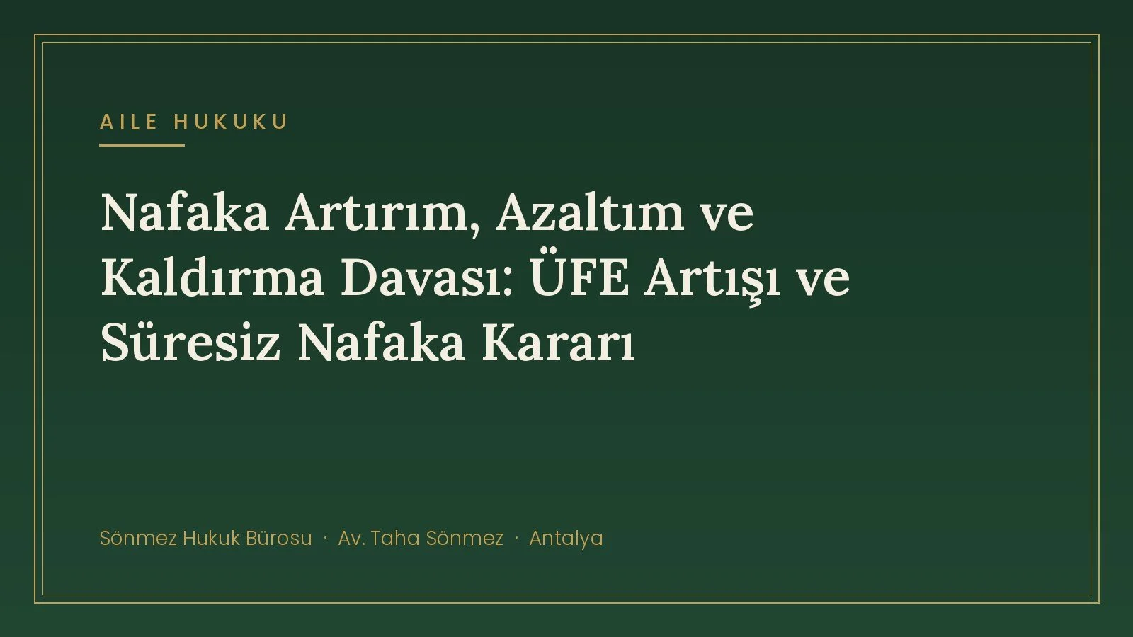 Nafaka Artırım, Azaltım ve Kaldırma Davası: ÜFE Artışı ve Süresiz Nafaka Kararı