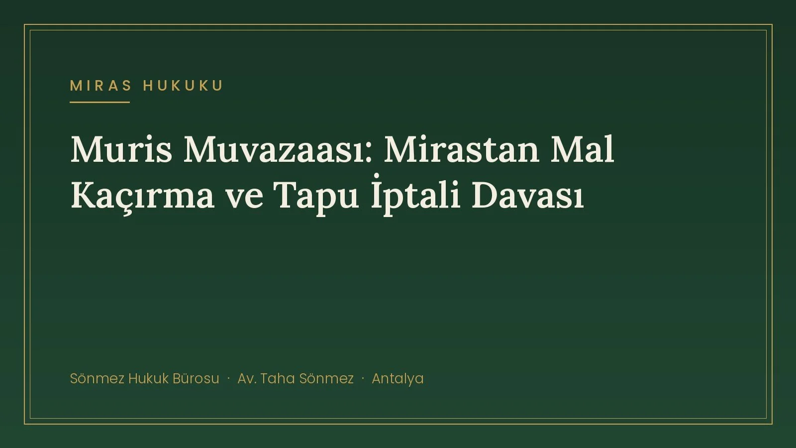 Muris Muvazaası: Mirastan Mal Kaçırma ve Tapu İptali Davası