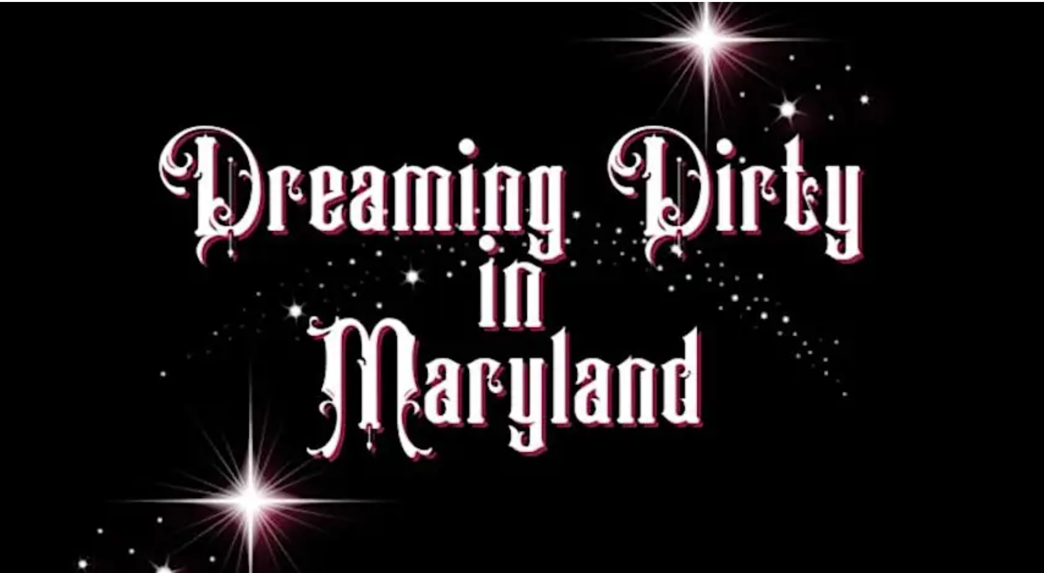 Dreaming Dirty in Maryland