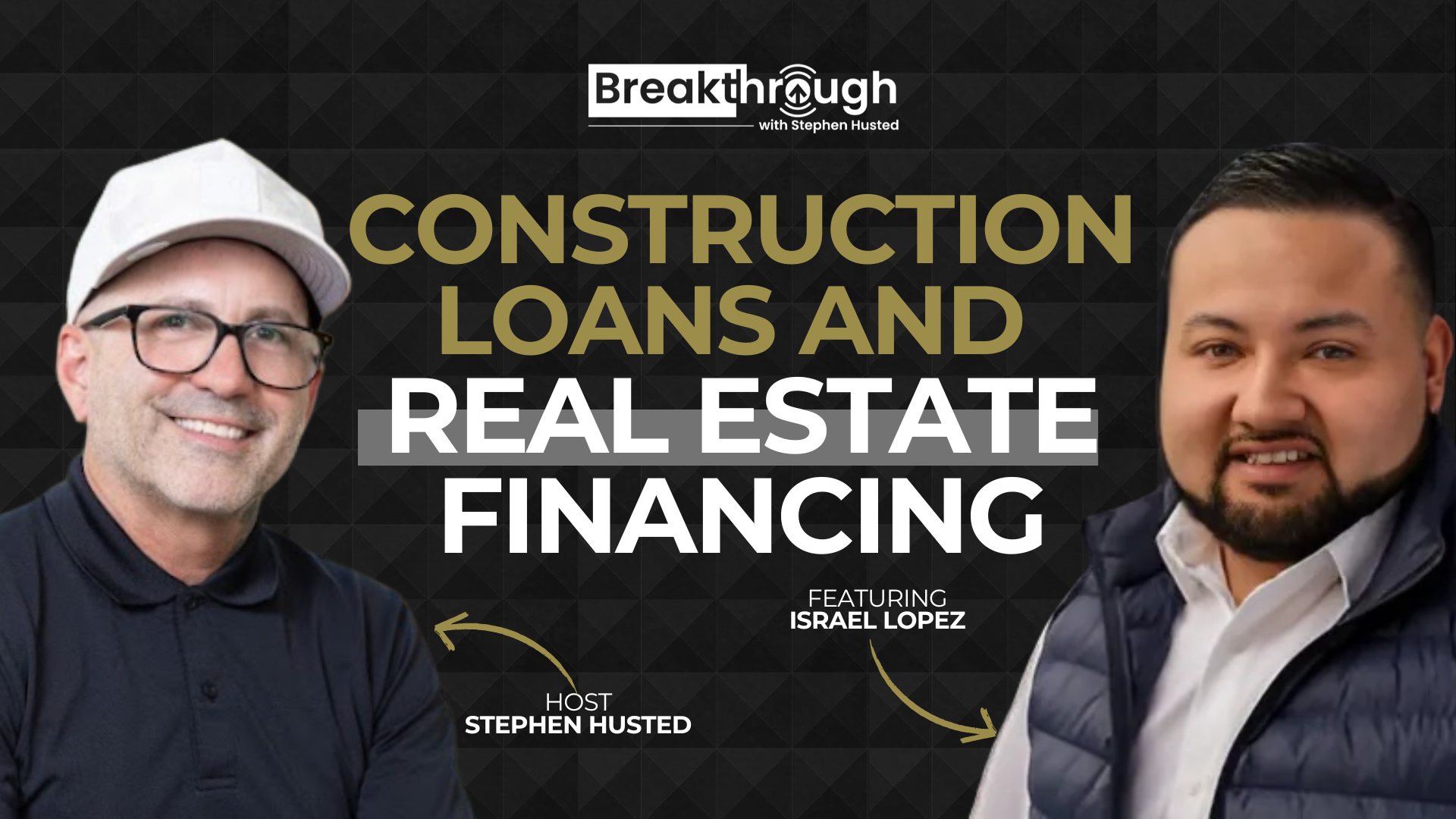 Episode 41 - Understanding Construction Loans and Real Estate Financing with Israel Lopez