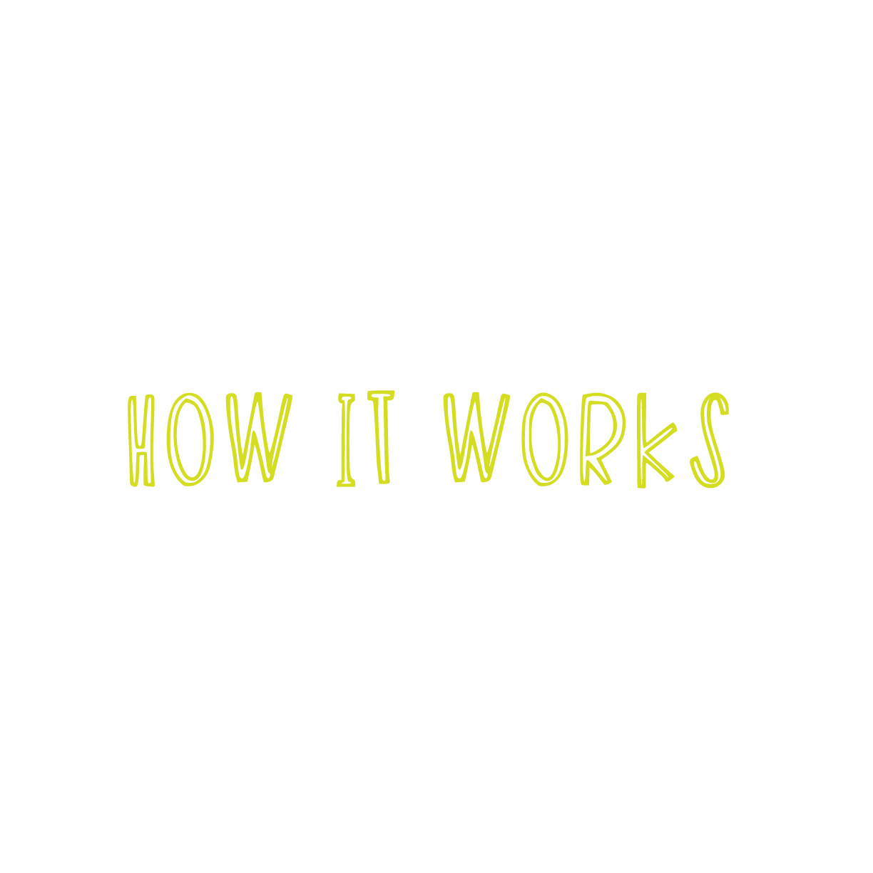 Text reads 'HOW IT WORKS' in green outlined font on a white background.