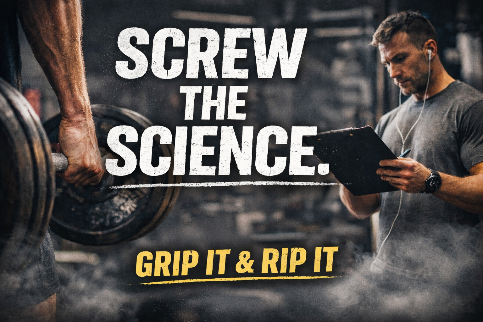 Screw the Science, Grip it &amp; Rip it