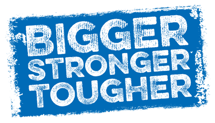 Graphic with the words "BIGGER, STRONGER, TOUGHER" in white, distressed text on a blue background.